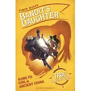 Bandit&rsquo;s Daughter: Kung Fu Girl in Ancient China