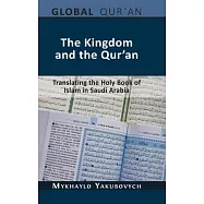 The Kingdom and the Qur&rsquo;an: Translating the Holy Book of Islam in Saudi Arabia