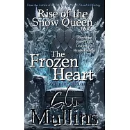 Rise Of The Snow Queen Book Four The Frozen Heart A Winter&rsquo;s War