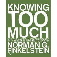 Knowing Too Much: Why the American Jewish Romance with Israel Is Coming to an End