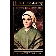 The Lily of Mary: Bernadette of Lourdes