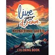 Live Your Dream: Inspirational Quotes Coloring Book