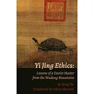 Yi Jing Ethics: Lessons of a Daoist Master from the Wudang Mountains