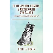 Understanding Einstein, a Border Collie Who Talked: A Riverview Animal Shelter Novel (No. 17)