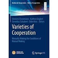 Varieties of Cooperation: Mutually Making the Conditions of Mutual Making