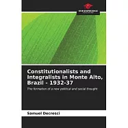 Constitutionalists and Integralists in Monte Alto, Brazil - 1932-37