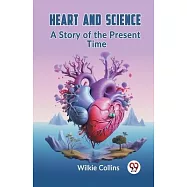 Heart And Science A Story Of The Present Time