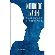 Motherhood in Verse: Quiet Thoughts of a Tired Mom