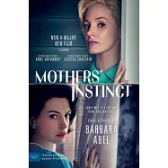 Mothers’ Instinct [Movie Tie-In]: A Novel of Suspense