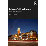 Taiwan’s Presidents: Profiles of the Majestic Six