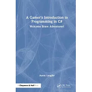 A Gamer’s Introduction to Programming in C#: Welcome Brave Adventurer!