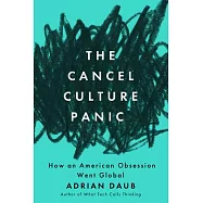 The Cancel Culture Panic: How an American Obsession Went Global