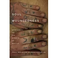 Soul Woundedness: Spirituality on the Streets of Seattle
