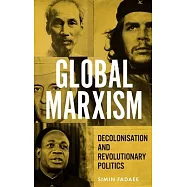 Global Marxism: Decolonisation and Revolutionary Politics