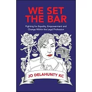 We Set the Bar: Fighting for Equality, Empowerment and Change Within the Legal Profession