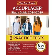 ACCUPLACER Study Guide 2024-2025: 6 Practice Tests and Placement Prep Book for all College Board Sections (ACCUPLACER