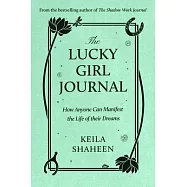 The Lucky Girl Journal: How Anyone Can Manifest the Life of Their Dreams