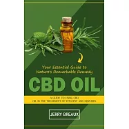 Cbd Oil: Your Essential Guide to Nature&rsquo;s Remarkable Remedy (A Guide to Using Cbd Oil in the Treatment of Epilepsy and