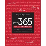 Pursuit 365: The Business Edition - 365 Entrepreneurs From Around The World Sharing 365 Inspirational Business Stories