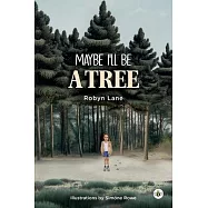 Maybe I’ll be a Tree