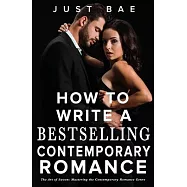 How to Write a Bestselling Contemporary Romance: The Art of Swoon: Mastering the Contemporary Romance Genre