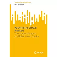 Redefining Global Markets: The Regionalisation of Global Value Chains