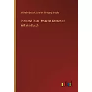 Plish and Plum: from the German of Wilhelm Busch