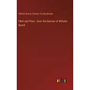 Plish and Plum: from the German of Wilhelm Busch