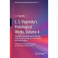 L. S. Vygotsky&rsquo;s Pedological Works, Volume 4: Pedology of the Adolescent II: Pedology of the Transitional Age as a