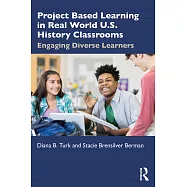 Project Based Learning in Real World U.S. History Classrooms: Engaging Diverse Learners