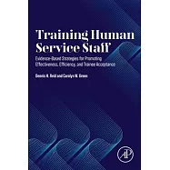 Training Human Service Staff: Evidence-Based Strategies for Promoting Effectiveness, Efficiency, and Trainee Acceptance