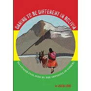 Daring To Be Different In Bolivia: No Longer Enslaved By The Opinions Of Others
