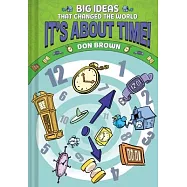 It’s about Time!: Big Ideas That Changed the World #6 (a Nonfiction Graphic Novel)
