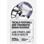 Tackle Football and Traumatic Brain Injuries: Law, Ethics, and Public Health