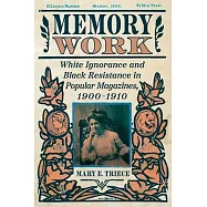 Memory Work: White Ignorance and Black Resistance in Popular Magazines, 1900-1910