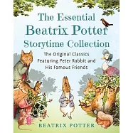 Essential Beatrix Potter Storytime Collection: The Original Classics Featuring Peter Rabbit and His Famous Friends