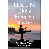 Live Your Life Like a Kung-Fu Master