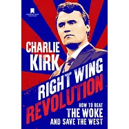 Right Wing Revolution: How to Beat the Woke and Save the West