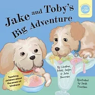 Jake & Toby&rsquo;s Big Adventure: Teaching children about the power of kindness