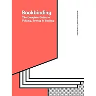 Bookbinding: The Complete Guide to Folding, Sewing & Binding