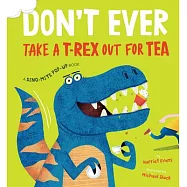 Don’t Ever Take a T-Rex Out for Tea