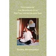 Teachings Of The Bhagavad Gita For The Householder Yogi