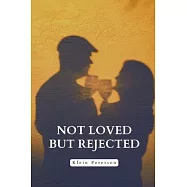Not loved but rejected