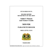 Soldier&rsquo;s Manual And Trainer&rsquo;s Guide MOS 92R PARACHUTE RIGGER SKILL LEVEL 1/2/3/4 (STP 10-92R14-SM-TG )