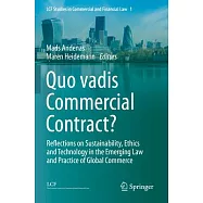 Quo Vadis Commercial Contract?: Reflections on Sustainability, Ethics and Technology in the Emerging Law and Practice