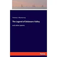 The Legend of Delaware Valley: and other poems