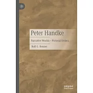 Peter Handke: Narrative Worlds - Pictorial Orders