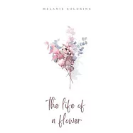 The life of a flower