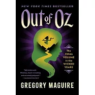 Out of Oz: The Final Volume in the Wicked Years