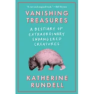 Vanishing Treasures: A Bestiary of Extraordinary Endangered Creatures